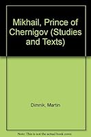 Mikhail, Prince of Chernigov and Grand Prince of Kiev 1224-1246 0888440529 Book Cover