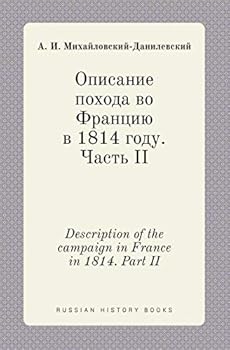 Paperback Description of the campaign in France in 1814. Part II [Russian] Book