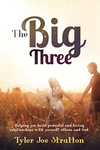 The Big Three: Helping you build powerful and loving relationships with yourself, others, and God.
