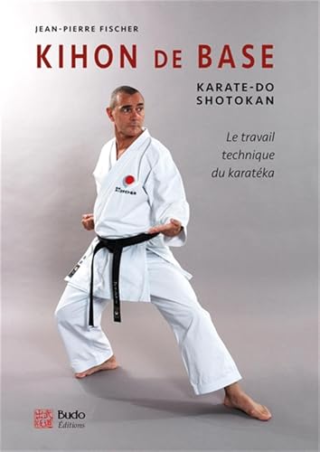 livre Kihon de base - Karaté-do shotokan: Karaté-do shotokan - la travail technique du karatéka