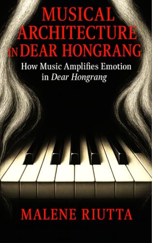 Musical Architecture in Dear Hongrang: How Music Amplifies Emotion in Dear Hongrang