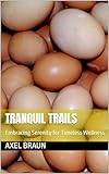 Tranquil Trails: Embracing Serenity for Timeless Wellness (English Edition) - Axel Braun 