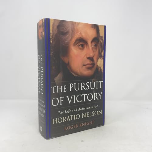 The Pursuit of Victory: The Life and Achievement of Horatio Nelson