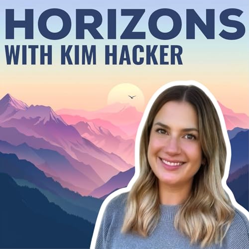 『How One Customer Research Habit Unlocked a New Product Line with Kim Hacker | Horizons Pod』のカバーアート