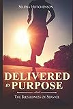 Delivered to Purpose: The Blessedness of Service