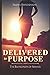 Delivered to Purpose: The Blessedness of Service