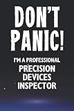 precision devices pd.2450  Don\'t Panic! I\'m A Professional Precision Devices Inspector: Customized 100 Page Lined Notebook Journal Gift For A Busy Precision Devices Inspector : Far Better Than A Throw Away Greeting Card.