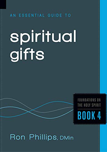 An Essential Guide to Spiritual Gifts (Foundations on the Holy Spirit Book 4)