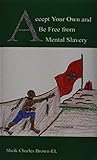 Accept Your Own and Be Free from Mental Slavery