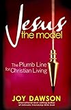 Jesus, The Model: The Plumb Line for Christian Living