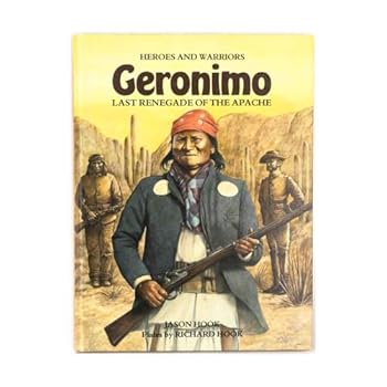 Hardcover Geronimo: Last Renegade of the Apache (Heroes and Warriors) Book