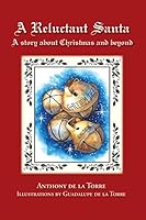 A Reluctant Santa: A story about Christmas and beyond 1956065059 Book Cover