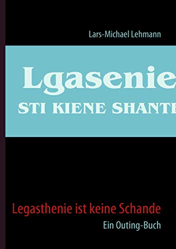 Legasthenie ist keine Schande: Ein Outing-Buch