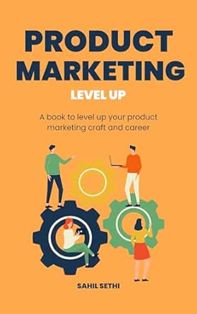 Product Marketing Level Up: Elevate your product marketing craft ...