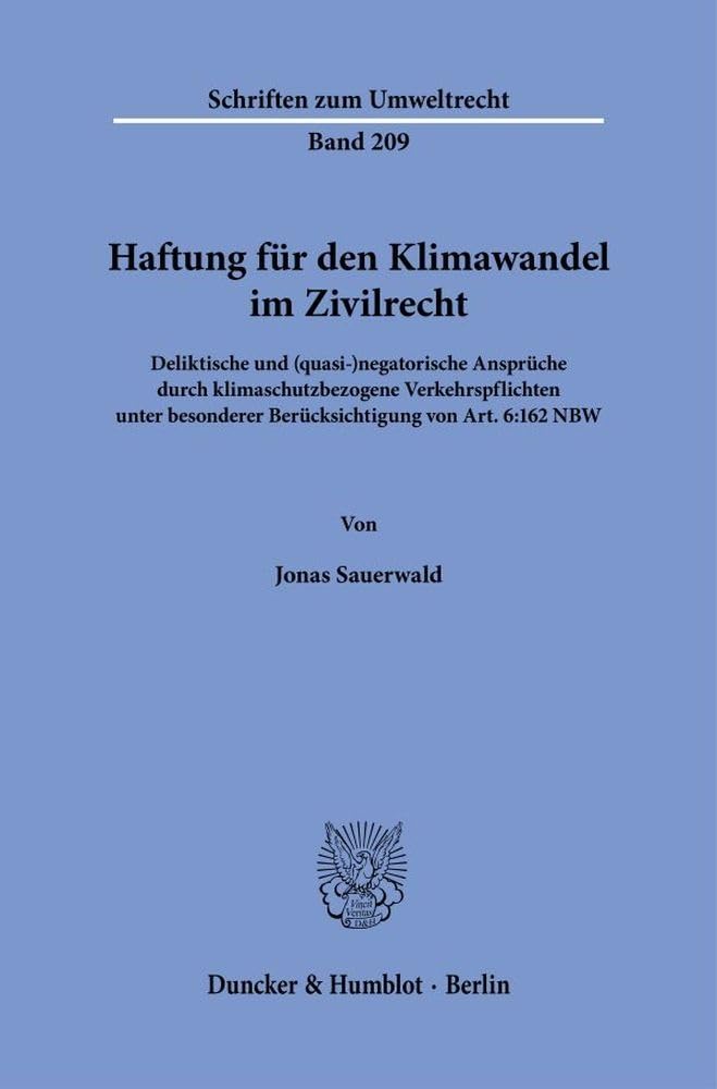 Haftung für den Klimawandel im Zivilrecht: Deliktische und (quasi-)negatorische Ansprüche durch klimaschutzbezogene Verkehrspflichten unter besonderer ... NBW (Schriften zum Umweltrecht, Band 209)