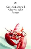 Alles was zählt: Roman (dtv Literatur) - Georg M. Oswald