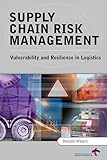 Supply Chain Risk Management: Vulnerability and Resilience in Logistics