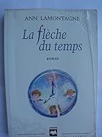 La flèche du temps: Roman (Collection L'arbre) 2894280513 Book Cover