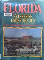 Florida, Enterprise Under the Sun: An Illustrated History 0897813405 Book Cover
