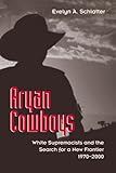 Aryan Cowboys: White Supremacists and the Search for a New Frontier, 1970–2000