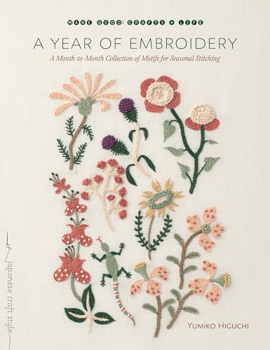 Image of A Year of Embroidery: A Month-to-Month Collection of Motifs for Seasonal Stitching (Make Good: Japanese Craft Style)