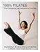 100% Pilates: Principes et Mouvements de base du Pilates pour Débutant, Intermédiaire et Avancé