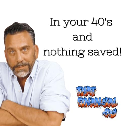 In Your 40's And Nothing Saved!