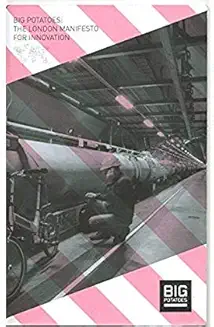 Big Potatoes: The London Manifesto for Innovation