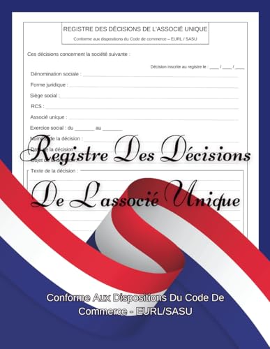 livre Registre Des Décisions De L'associé Unique: Conforme au Code de commerce – EURL / SASU | Registre A4 pratique et élégant pour consigner toutes les décisions de votre entreprise