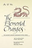 The Elemental Changes: The Ancient Chinese Companion to the I Ching (Suny Series in Chinese Philosophy & Culture)