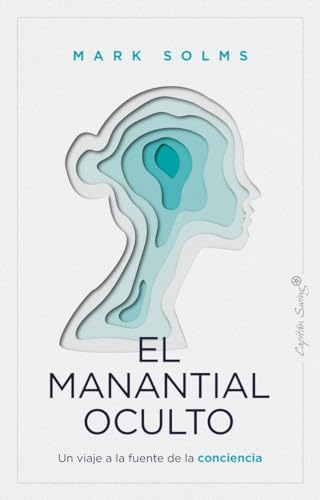 El mantial oculto: Un viaje a la fuente de la conciencia (Ensayo)