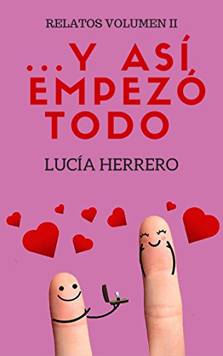 ...Y así empezó todo (II): Relatos. Volumen II