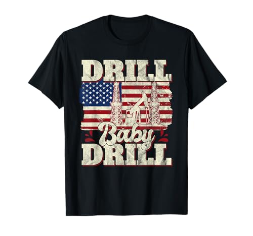 Drill Baby Drill American Flag Oilrig Oilfield Trash T-Shirt