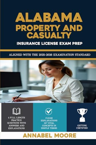 ALABAMA PROPERTY AND CASUALTY INSURANCE LICENSE EXAM PREP: Essential Licensing Knowledge for Beginners and Professionals