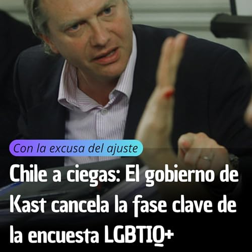 Chile a ciegas: El gobierno de Kast cancela la fase clave de la encuesta LGBTIQ+
