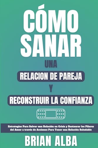 Como sanar una relacion de pareja y reconstruir la confianza