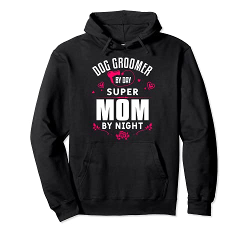 Funny Grooming Dogs Quote For A Dog Groomer Mother Mom Pullover Hoodie, Black