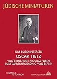 berlin posen zug  Oscar Tietz: Von Birnbaum/Provinz Posen zum Warenhauskönig von Berlin (Jüdische Miniaturen)