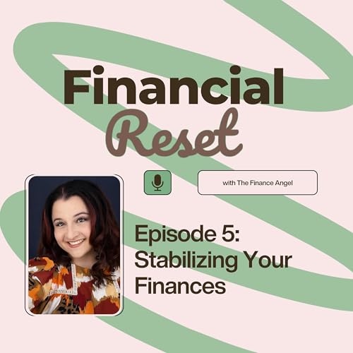Episode 5: How to Stabilize Your Finances When Everything Feels Out of Control