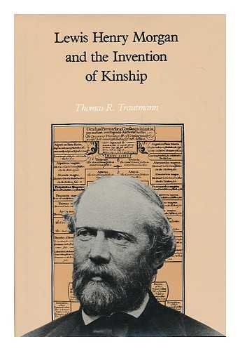 Lewis Henry Morgan and the Invention of Kinship 0520058496 Book Cover