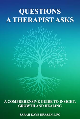 Questions A Therapist Asks: A Comprehensive Guide to Insight, Growth and Healing image 2