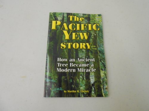 The Pacific Yew Story: How an Ancient Tree Became a Modern Miracle