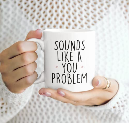 Plumfoolery Funny Mug Sounds Like A You Problem Sarcasm Gift (White, Ceramic, 11 fl oz), 11 fl ounces - Image 2