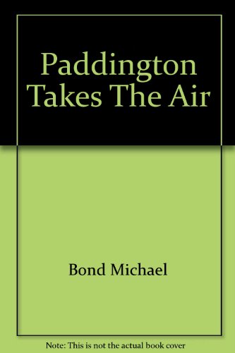 Paddington Takes the Air B000NPQ4UW Book Cover