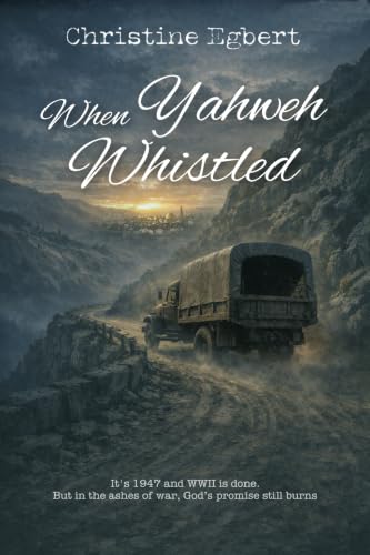 When Yahweh Whistled (The End of the Exile Book 3)