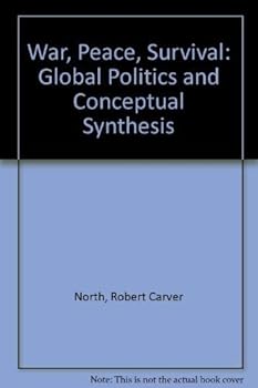Hardcover War, Peace, Survival: Global Politics And Conceptual Synthesis Book