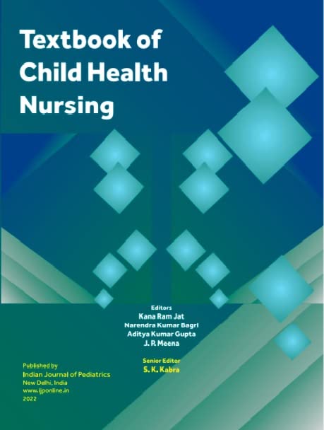 Textbook of Child Health Nursing [Perfect Paperback] S. K. Kabra; Kana Ram Jat; Narendra Kumar Bagri; Aditya Kumar Gupta and J. P. Meena