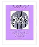 Soulful Gourmet: A Healthier Collection of Traditional Soul Food Recipes & More (English Edition)