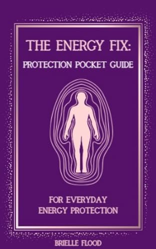 The Energy Fix: Protection Pocket Guide: For Everyday Energy Protection (The Energy Fix Series)