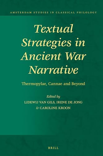 Textual Strategies in Ancient War Narrative: Thermopylae, Cannae and Beyond (Amsterdam Studies in Classical Philology, 29)